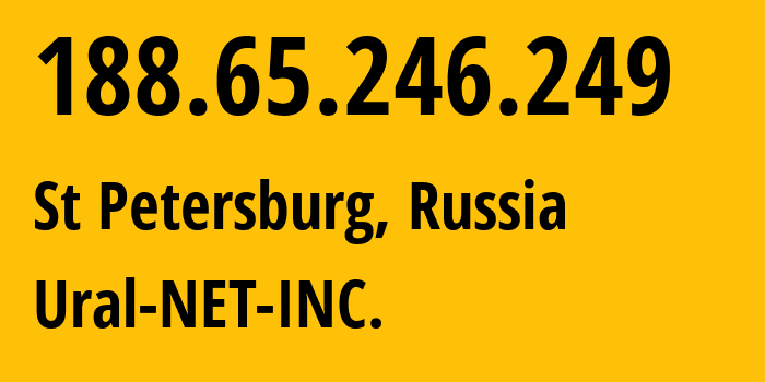 IP address 188.65.246.249 (St Petersburg, St.-Petersburg, Russia) get location, coordinates on map, ISP provider AS16345 Ural-NET-INC. // who is provider of ip address 188.65.246.249, whose IP address