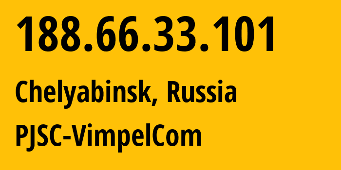 IP-адрес 188.66.33.101 (Челябинск, Челябинская, Россия) определить местоположение, координаты на карте, ISP провайдер AS16345 PJSC-VimpelCom // кто провайдер айпи-адреса 188.66.33.101