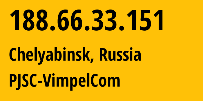 IP-адрес 188.66.33.151 (Челябинск, Челябинская, Россия) определить местоположение, координаты на карте, ISP провайдер AS16345 PJSC-VimpelCom // кто провайдер айпи-адреса 188.66.33.151