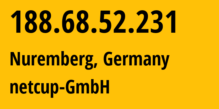 IP address 188.68.52.231 (Nuremberg, Bavaria, Germany) get location, coordinates on map, ISP provider AS197540 netcup-GmbH // who is provider of ip address 188.68.52.231, whose IP address