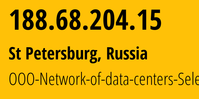IP address 188.68.204.15 (St Petersburg, St.-Petersburg, Russia) get location, coordinates on map, ISP provider AS49505 OOO-Network-of-data-centers-Selectel // who is provider of ip address 188.68.204.15, whose IP address