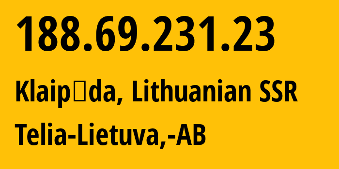 IP-адрес 188.69.231.23 (Клайпеда, Клайпедский уезд, Литовская ССР) определить местоположение, координаты на карте, ISP провайдер AS8764 Telia-Lietuva,-AB // кто провайдер айпи-адреса 188.69.231.23