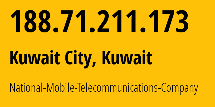 IP address 188.71.211.173 (Kuwait City, Al Asimah, Kuwait) get location, coordinates on map, ISP provider AS29357 National-Mobile-Telecommunications-Company // who is provider of ip address 188.71.211.173, whose IP address