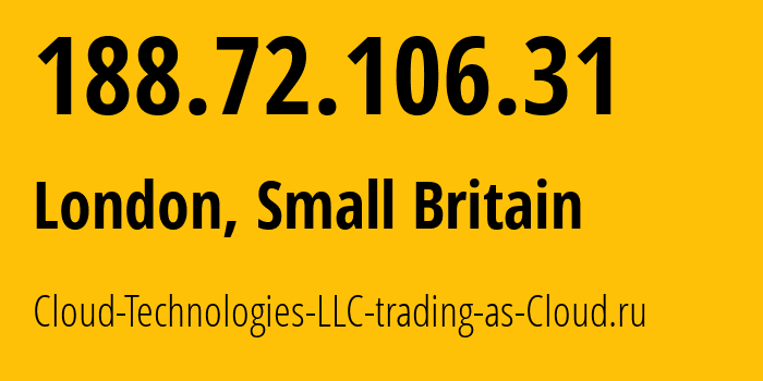 IP address 188.72.106.31 (London, England, Small Britain) get location, coordinates on map, ISP provider AS208677 Cloud-Technologies-LLC-trading-as-Cloud.ru // who is provider of ip address 188.72.106.31, whose IP address