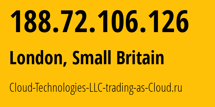 IP-адрес 188.72.106.126 (Сити, Англия, Мелкобритания) определить местоположение, координаты на карте, ISP провайдер AS208677 Cloud-Technologies-LLC-trading-as-Cloud.ru // кто провайдер айпи-адреса 188.72.106.126