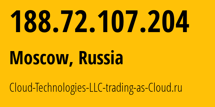 IP address 188.72.107.204 (Moscow, Moscow, Russia) get location, coordinates on map, ISP provider AS208677 Cloud-Technologies-LLC-trading-as-Cloud.ru // who is provider of ip address 188.72.107.204, whose IP address