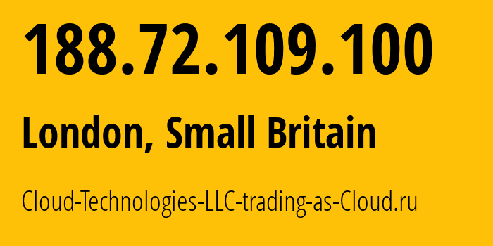 IP address 188.72.109.100 (London, England, Small Britain) get location, coordinates on map, ISP provider AS208677 Cloud-Technologies-LLC-trading-as-Cloud.ru // who is provider of ip address 188.72.109.100, whose IP address