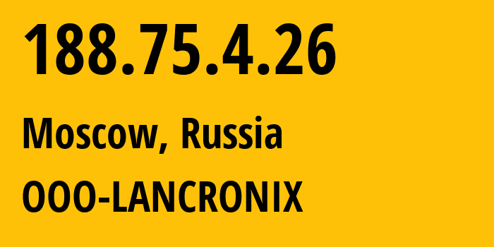 IP address 188.75.4.26 (Moscow, Moscow, Russia) get location, coordinates on map, ISP provider AS48209 OOO-LANCRONIX // who is provider of ip address 188.75.4.26, whose IP address