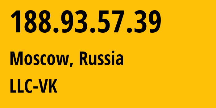 IP-адрес 188.93.57.39 (Москва, Москва, Россия) определить местоположение, координаты на карте, ISP провайдер AS47764 LLC-VK // кто провайдер айпи-адреса 188.93.57.39