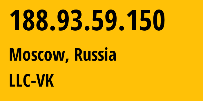 IP address 188.93.59.150 (Moscow, Moscow, Russia) get location, coordinates on map, ISP provider AS47764 LLC-VK // who is provider of ip address 188.93.59.150, whose IP address