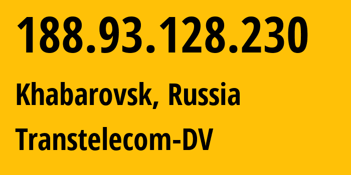 IP address 188.93.128.230 (Khabarovsk, Khabarovsk, Russia) get location, coordinates on map, ISP provider AS20485 Transtelecom-DV // who is provider of ip address 188.93.128.230, whose IP address