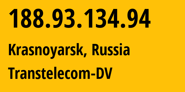 IP address 188.93.134.94 (Krasnoyarsk, Krasnoyarsk Krai, Russia) get location, coordinates on map, ISP provider AS20485 Transtelecom-DV // who is provider of ip address 188.93.134.94, whose IP address