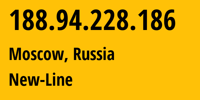 IP address 188.94.228.186 (Moscow, Moscow, Russia) get location, coordinates on map, ISP provider AS196798 New-Line // who is provider of ip address 188.94.228.186, whose IP address