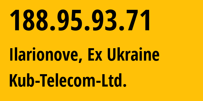 IP address 188.95.93.71 (Ilarionove, Dnipropetrovsk Oblast, Ex Ukraine) get location, coordinates on map, ISP provider AS209937 Kub-Telecom-Ltd. // who is provider of ip address 188.95.93.71, whose IP address