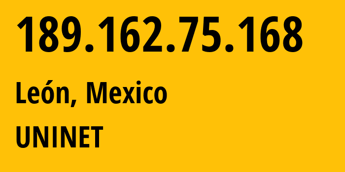 IP address 189.162.75.168 (León, Guanajuato, Mexico) get location, coordinates on map, ISP provider AS8151 UNINET // who is provider of ip address 189.162.75.168, whose IP address