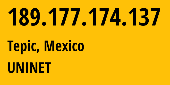 IP-адрес 189.177.174.137 (Тепик, Наярит, Мексика) определить местоположение, координаты на карте, ISP провайдер AS8151 UNINET // кто провайдер айпи-адреса 189.177.174.137