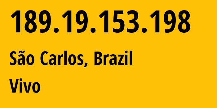 IP address 189.19.153.198 (São Carlos, São Paulo, Brazil) get location, coordinates on map, ISP provider AS27699 Vivo // who is provider of ip address 189.19.153.198, whose IP address