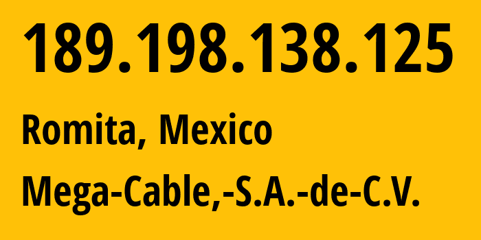 IP address 189.198.138.125 (Romita, Guanajuato, Mexico) get location, coordinates on map, ISP provider AS13999 Mega-Cable,-S.A.-de-C.V. // who is provider of ip address 189.198.138.125, whose IP address