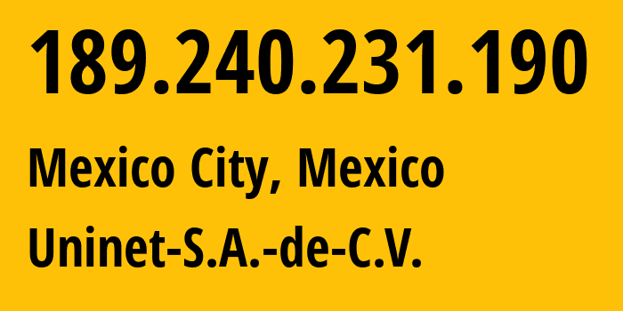 IP-адрес 189.240.231.190 (Мехико, Мехико, Мексика) определить местоположение, координаты на карте, ISP провайдер AS8151 Uninet-S.A.-de-C.V. // кто провайдер айпи-адреса 189.240.231.190