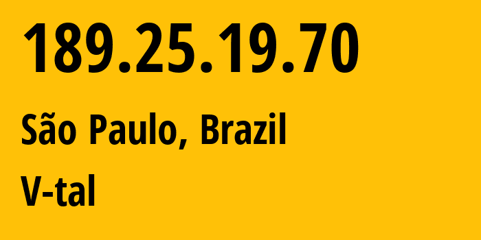 IP-адрес 189.25.19.70 (Сан-Паулу, Сан-Паулу, Бразилия) определить местоположение, координаты на карте, ISP провайдер AS7738 V-tal // кто провайдер айпи-адреса 189.25.19.70