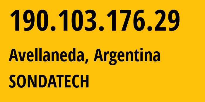 IP-адрес 190.103.176.29 (Авельянеда, Буэнос-Айрес, Аргентина) определить местоположение, координаты на карте, ISP провайдер AS263812 SONDATECH // кто провайдер айпи-адреса 190.103.176.29