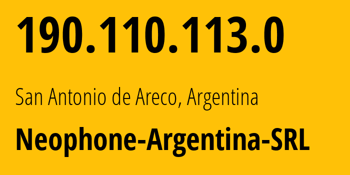 IP address 190.110.113.0 (San Antonio de Areco, Buenos Aires, Argentina) get location, coordinates on map, ISP provider AS52369 Neophone-Argentina-SRL // who is provider of ip address 190.110.113.0, whose IP address