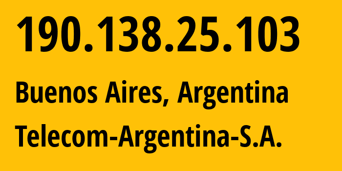 IP-адрес 190.138.25.103 (Буэнос-Айрес, Буэнос-Айрес, Аргентина) определить местоположение, координаты на карте, ISP провайдер AS7303 Telecom-Argentina-S.A. // кто провайдер айпи-адреса 190.138.25.103