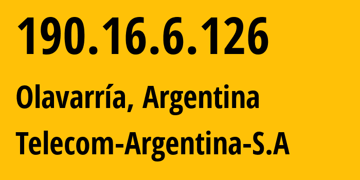 IP-адрес 190.16.6.126 (Олаваррия, Буэнос-Айрес, Аргентина) определить местоположение, координаты на карте, ISP провайдер AS7303 Telecom-Argentina-S.A // кто провайдер айпи-адреса 190.16.6.126