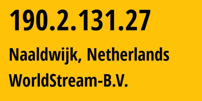 IP-адрес 190.2.131.27 (Налдвейк, Южная Голландия, Нидерланды) определить местоположение, координаты на карте, ISP провайдер AS49981 WorldStream-B.V. // кто провайдер айпи-адреса 190.2.131.27