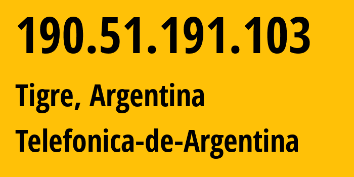 IP address 190.51.191.103 (Tigre, Buenos Aires, Argentina) get location, coordinates on map, ISP provider AS22927 Telefonica-de-Argentina // who is provider of ip address 190.51.191.103, whose IP address