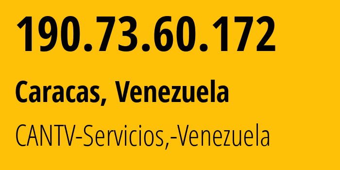 IP-адрес 190.73.60.172 (Каракас, Федеральный округ Венесуэлы, Венесуэла) определить местоположение, координаты на карте, ISP провайдер AS8048 CANTV-Servicios,-Venezuela // кто провайдер айпи-адреса 190.73.60.172