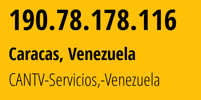 IP-адрес 190.78.178.116 (Каракас, Miranda, Венесуэла) определить местоположение, координаты на карте, ISP провайдер AS8048 CANTV-Servicios,-Venezuela // кто провайдер айпи-адреса 190.78.178.116