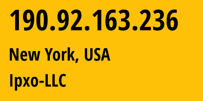 IP address 190.92.163.236 (New York, New York, USA) get location, coordinates on map, ISP provider AS7029 Ipxo-LLC // who is provider of ip address 190.92.163.236, whose IP address