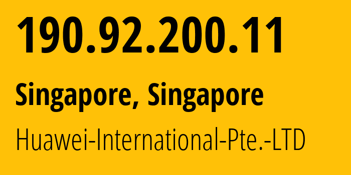IP-адрес 190.92.200.11 (Сингапур, North West, Сингапур) определить местоположение, координаты на карте, ISP провайдер AS136907 Huawei-International-Pte.-LTD // кто провайдер айпи-адреса 190.92.200.11