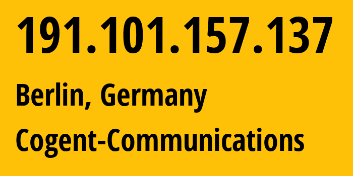 IP-адрес 191.101.157.137 (Берлин, Берлин, Германия) определить местоположение, координаты на карте, ISP провайдер AS174 Cogent-Communications // кто провайдер айпи-адреса 191.101.157.137