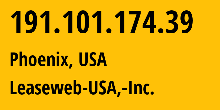 IP address 191.101.174.39 (Phoenix, Arizona, USA) get location, coordinates on map, ISP provider AS19148 Leaseweb-USA,-Inc. // who is provider of ip address 191.101.174.39, whose IP address