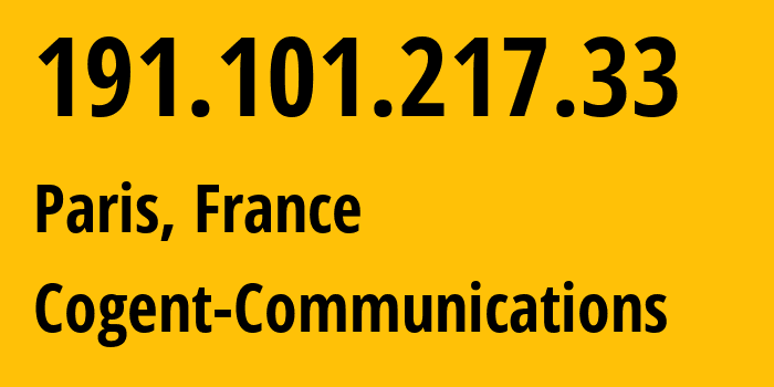 IP address 191.101.217.33 (Paris, Île-de-France, France) get location, coordinates on map, ISP provider AS174 Cogent-Communications // who is provider of ip address 191.101.217.33, whose IP address