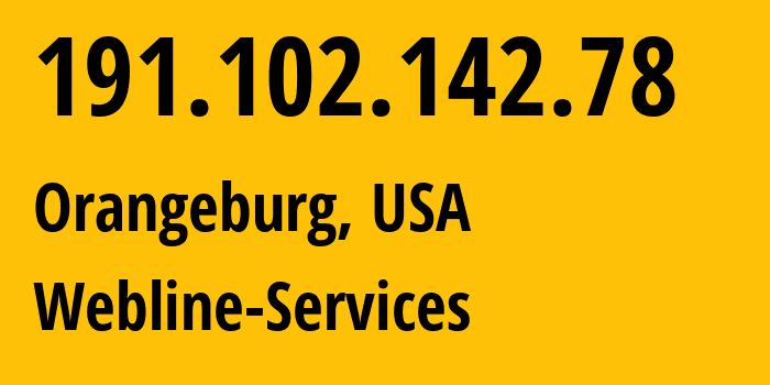 IP-адрес 191.102.142.78 (Orangeburg, Нью-Йорк, США) определить местоположение, координаты на карте, ISP провайдер AS394474 Webline-Services // кто провайдер айпи-адреса 191.102.142.78