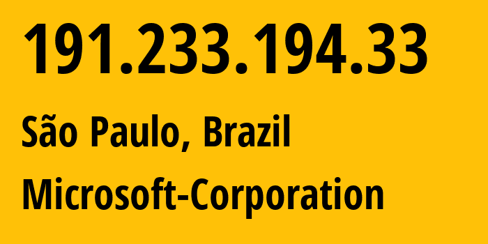 IP address 191.233.194.33 (São Paulo, Sao Paulo, Brazil) get location, coordinates on map, ISP provider AS8075 Microsoft-Corporation // who is provider of ip address 191.233.194.33, whose IP address