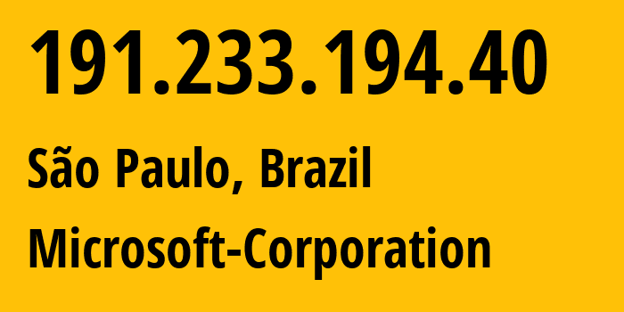 IP address 191.233.194.40 (São Paulo, Sao Paulo, Brazil) get location, coordinates on map, ISP provider AS8075 Microsoft-Corporation // who is provider of ip address 191.233.194.40, whose IP address