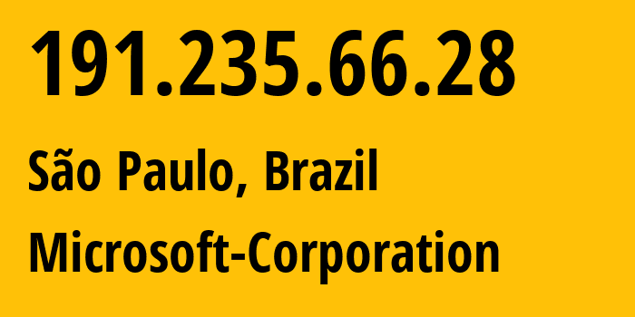 IP address 191.235.66.28 (São Paulo, Sao Paulo, Brazil) get location, coordinates on map, ISP provider AS8075 Microsoft-Corporation // who is provider of ip address 191.235.66.28, whose IP address