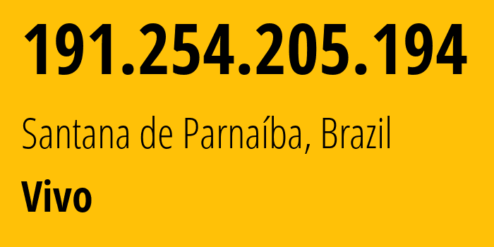 IP address 191.254.205.194 (Santana de Parnaíba, São Paulo, Brazil) get location, coordinates on map, ISP provider AS27699 Vivo // who is provider of ip address 191.254.205.194, whose IP address