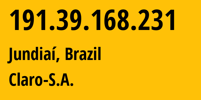 IP address 191.39.168.231 (São Paulo, São Paulo, Brazil) get location, coordinates on map, ISP provider AS4230 Claro-S.A. // who is provider of ip address 191.39.168.231, whose IP address