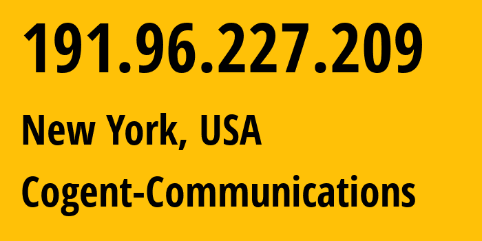 IP-адрес 191.96.227.209 (Нью-Йорк, Нью-Йорк, США) определить местоположение, координаты на карте, ISP провайдер AS174 Cogent-Communications // кто провайдер айпи-адреса 191.96.227.209