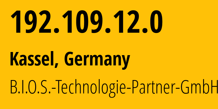 IP-адрес 192.109.12.0 (Кассель, Гессен, Германия) определить местоположение, координаты на карте, ISP провайдер AS34531 B.I.O.S.-Technologie-Partner-GmbH // кто провайдер айпи-адреса 192.109.12.0