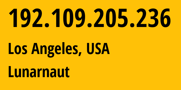 IP address 192.109.205.236 (Los Angeles, California, USA) get location, coordinates on map, ISP provider AS Lunarnaut // who is provider of ip address 192.109.205.236, whose IP address