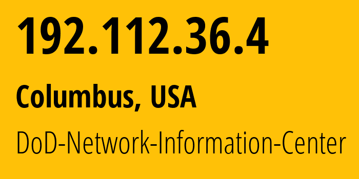 IP address 192.112.36.4 (Columbus, Ohio, USA) get location, coordinates on map, ISP provider AS5927 DoD-Network-Information-Center // who is provider of ip address 192.112.36.4, whose IP address