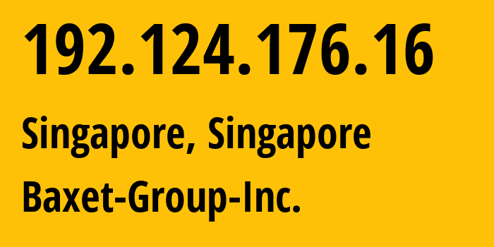 IP address 192.124.176.16 (Singapore, North West, Singapore) get location, coordinates on map, ISP provider AS26383 Baxet-Group-Inc. // who is provider of ip address 192.124.176.16, whose IP address