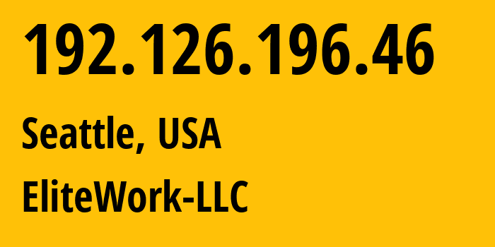IP-адрес 192.126.196.46 (Сиэтл, Вашингтон, США) определить местоположение, координаты на карте, ISP провайдер AS397731 EliteWork-LLC // кто провайдер айпи-адреса 192.126.196.46