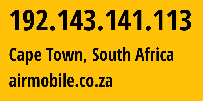 IP address 192.143.141.113 (Cape Town, Western Cape, South Africa) get location, coordinates on map, ISP provider AS37611 airmobile.co.za // who is provider of ip address 192.143.141.113, whose IP address